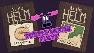 Purple Moose Plays...At the Helm - Lazarette and Port Amalga Expansions