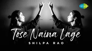 Tose Naina Lage | Shilpa Rao | Jivitesh Kharbanda | Cover Song