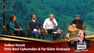 Volkan Konak - Ettin Beni Uykumdan & Yar Gider Arabayla