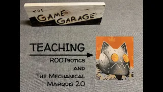 tGG, ep. 1: teaching ROOTbotics and Mechanical Marquis 2.0
