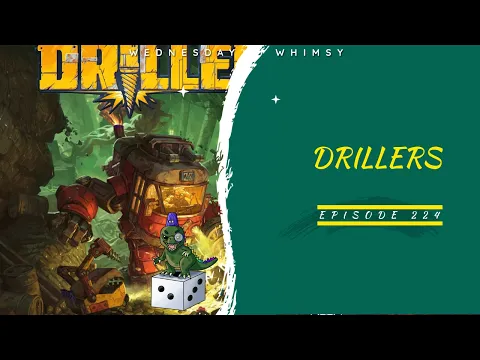 Wednesday Whimsy - Episode 224- Drillers