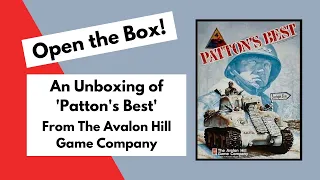 Open the Box! 'Patton's Best' from Avalon Hill Unboxing