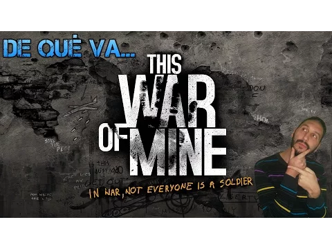 De qué va... This War of Mine!