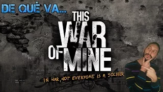 De qué va... This War of Mine!