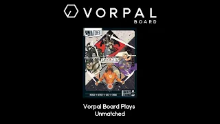 Vorpal Board Plays Unmatched: Battle of Legends