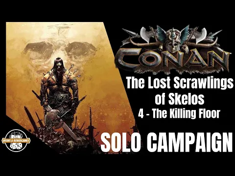 Conan - Solo - The Lost Scrawlings of Skelos Campaign | Scenario 4 "The Killing Floor"