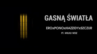 Ero JWP x Pono x HZD Hazzidy x Szczur - Gasną Światła feat. Wilku WDZ