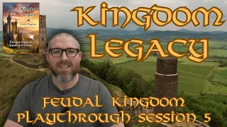 Kingdom Legacy: Feudal Kingdom and Distant Lands 🏰👑 Session 5