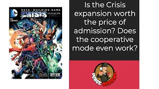 DC Deck Building Game Crisis Expansion 1 by Purge Reviews: Expansion that creates a coop game