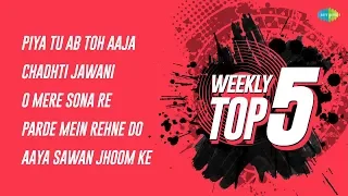 Weekly Top 5 | Piya Tu Ab | Chadhti Jawani | O mere sona | Parde Mein Rehne | Aaya Sawan Jhoom