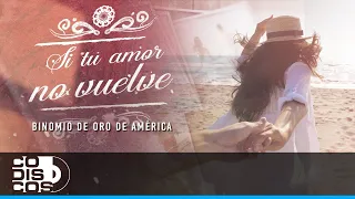 Si Tu Amor No Vuelve, Binomio De Oro De América - Video