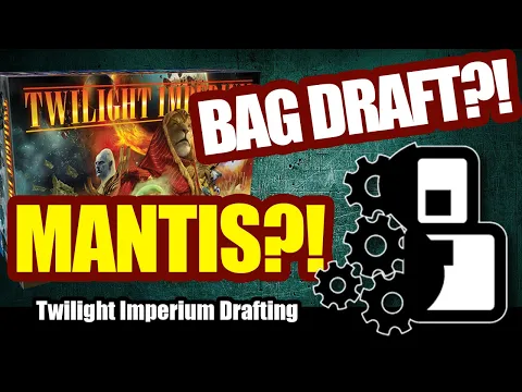 Bag Draft? Mantis? Competitive? - Twilight Imperium: 4th Edition Drafting