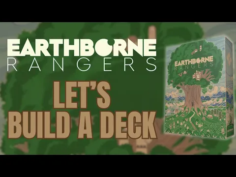 Earthborn Rangers Deckbuilding and Pre-Campaign