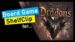 ShelfClips: Majesty of Dragons (Short Board Game Preview)