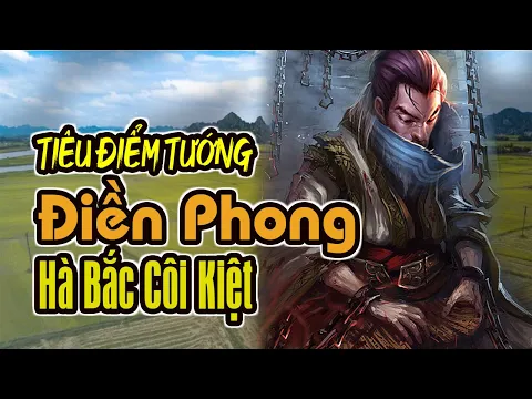 Tiêu Điểm Tướng TAM QUỐC SÁT: Điền Phong - Hà Bắc Côi Kiệt | K BOARD GAME