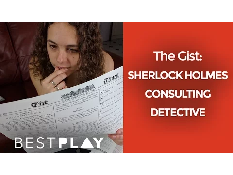 The Gist of Sherlock Holmes Consulting Detective