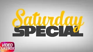 Saturday Special | Video Jukebox | B Praak | Jassi Gill | Amar Sehmbi | Latest Punjabi Song 2018