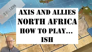 Axis and Allies North Africa: How to Play... ish