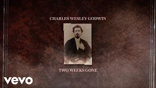 Charles Wesley Godwin - Two Weeks Gone (Lyric Video)