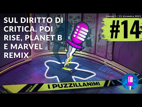 Sul diritto di critica. Poi Rise, Planet B e Marvel Remix | S1E14