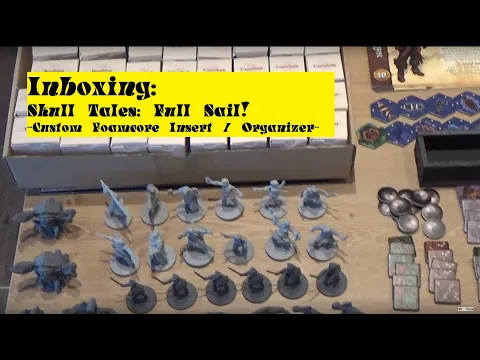 Inboxing: Skull Tales Full Sail! (Custom Foam Core Insert /  Incrustación personalizada de foamcore)