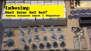 Inboxing: Skull Tales Full Sail! (Custom Foam Core Insert / Incrustación personalizada de foamcore)