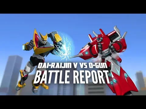 GIGA-ROBO — BATTLE REPORT: O-Gun Vs. Dai-Raijin V