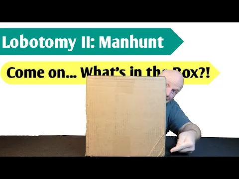 I Think I'm Losing My Mind: An Unboxing of Lobotomy II - Manhunt