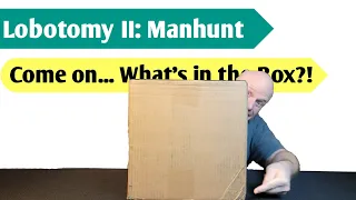 I Think I'm Losing My Mind: An Unboxing of Lobotomy II - Manhunt