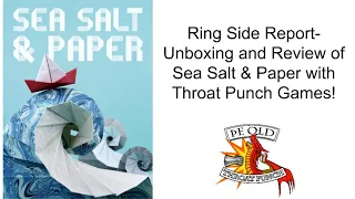 Ring Side Report-Board Game Unboxing and Review of Sea Salt and Paper!