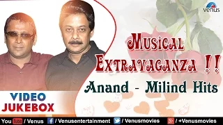 Musical Extravaganza : Anand - Milind ~|| Video Jukebox