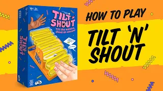 How to Play Tilt 'n' Shout