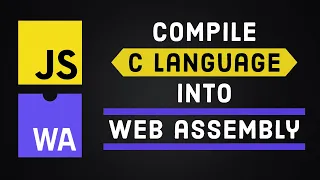 Compile C Language Into WebAssembly Compile C Language Into WebAssembly