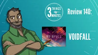 Voidfall: 3 Things in 3 Minutes Review #140