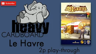 Le Havre 2p Play-through & Roundtable discussion by Heavy Cardboard