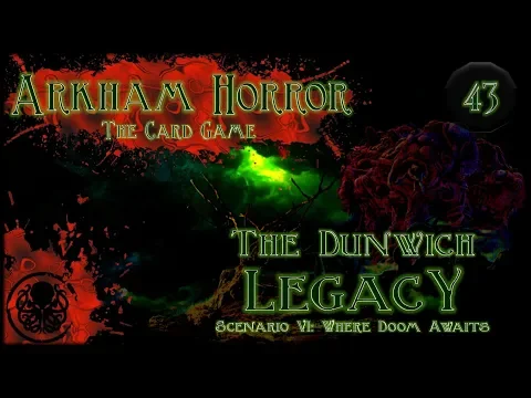 Arkham Horror LCG Playthrough #2 | The Dunwich Legacy | Episode 43: Peaky Blinders