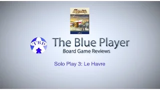 Le Havre - The Blue Player Solo Play Episode 3