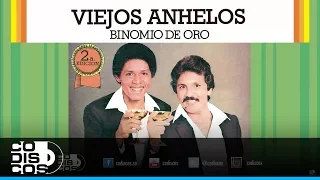 Viejos Anhelos, Binomio De Oro - Audio