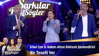 Sibel Can & Hakan Altun & Hüsnü Şenlendirici - Bir Teselli Ver