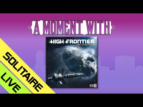 A Moment with High Frontier 4 All: CEO Solitaire... Live!