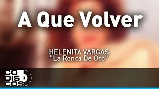A Que Volver, Helenita Vargas - Audio