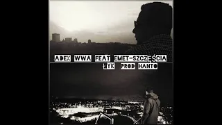 ADEK WWA ft. EMET - SZCZĘŚCIA ŁYK (prod Hanto)