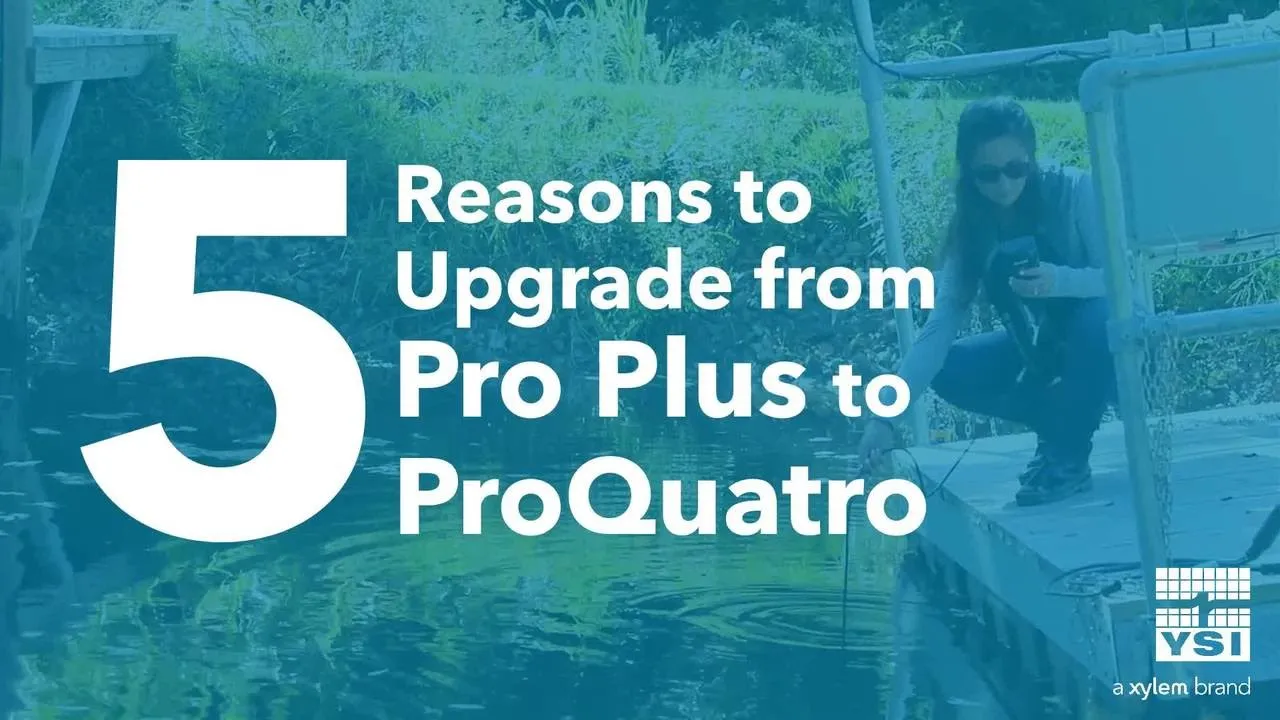 5 Reasons to Upgrade from the YSI Pro Plus to ProQuatro