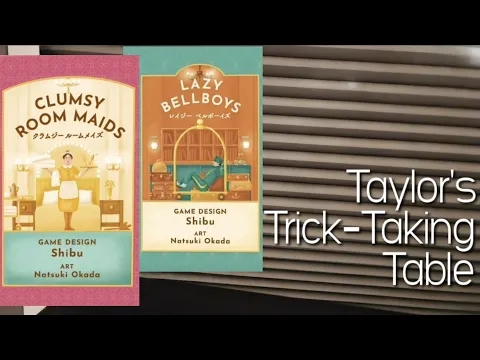 Clumsy Room Maids & Lazy Bellboys ~ Taylor's Trick-Taking Table