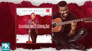 Delino Marçal - Preview Exclusivo do Álbum Guarda Meu Coração - JULHO 2018
