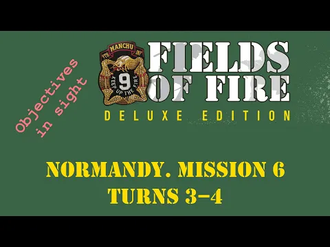 Fields of FIre. Normandy Campaign. Mission 6. Turns 3–4
