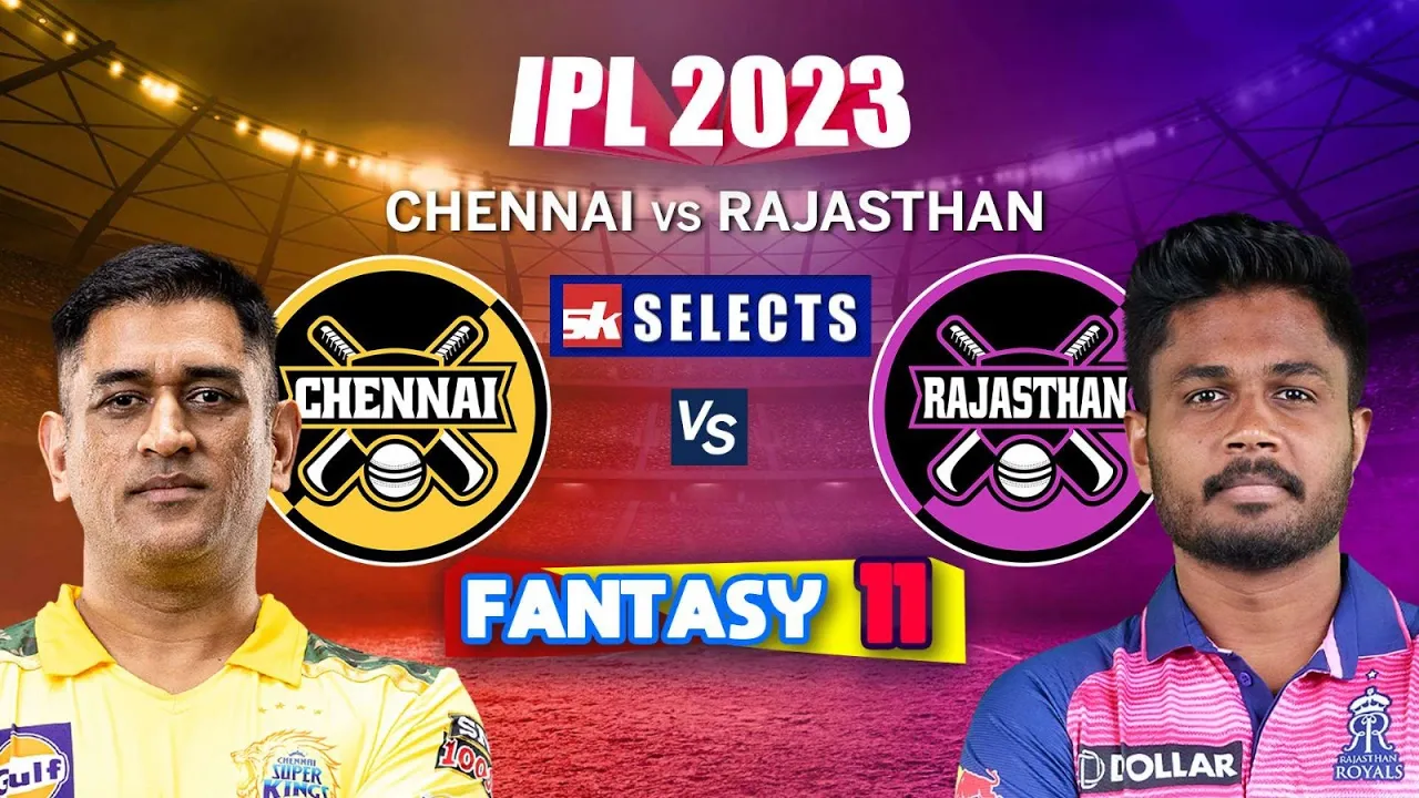 RR vs CSK Todays Match Expert Fantasy Tips and Player Stats, IPL 2023