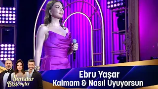 Ebru Yaşar - KALMAM & NASIL UYUYORSUN
