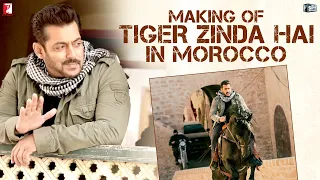 Morocco | Making of Tiger Zinda Hai | Salman Khan | Katrina Kaif | Ali Abbas Zafar