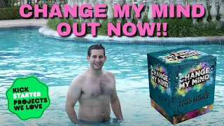 Change My Mind Now on Kickstarter!